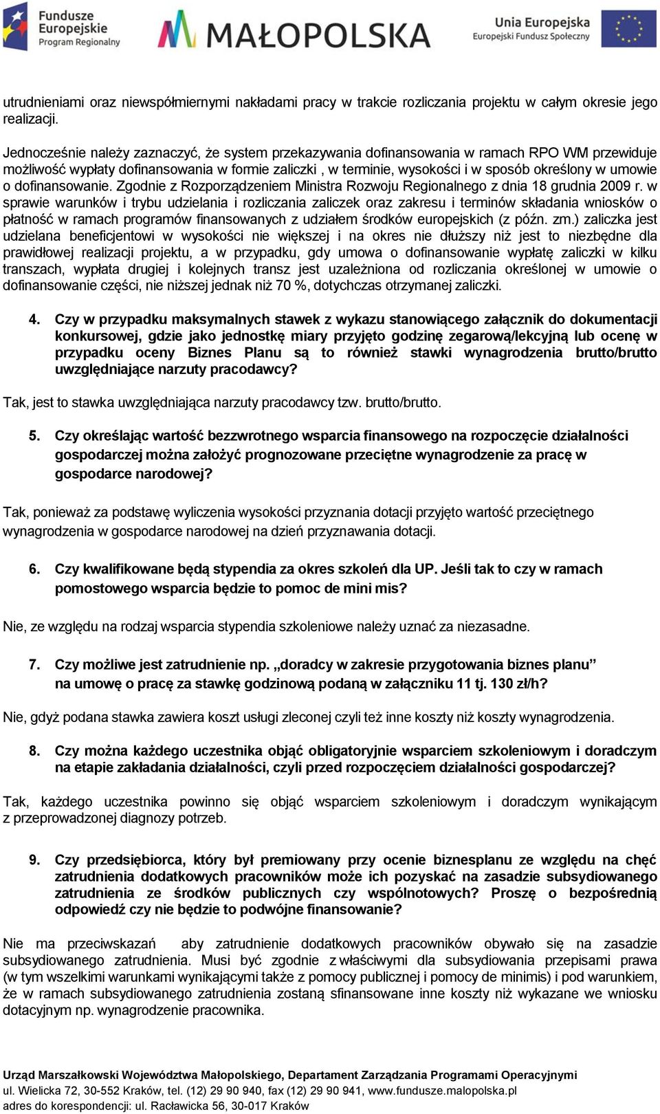 umowie o dofinansowanie. Zgodnie z Rozporządzeniem Ministra Rozwoju Regionalnego z dnia 18 grudnia 2009 r.