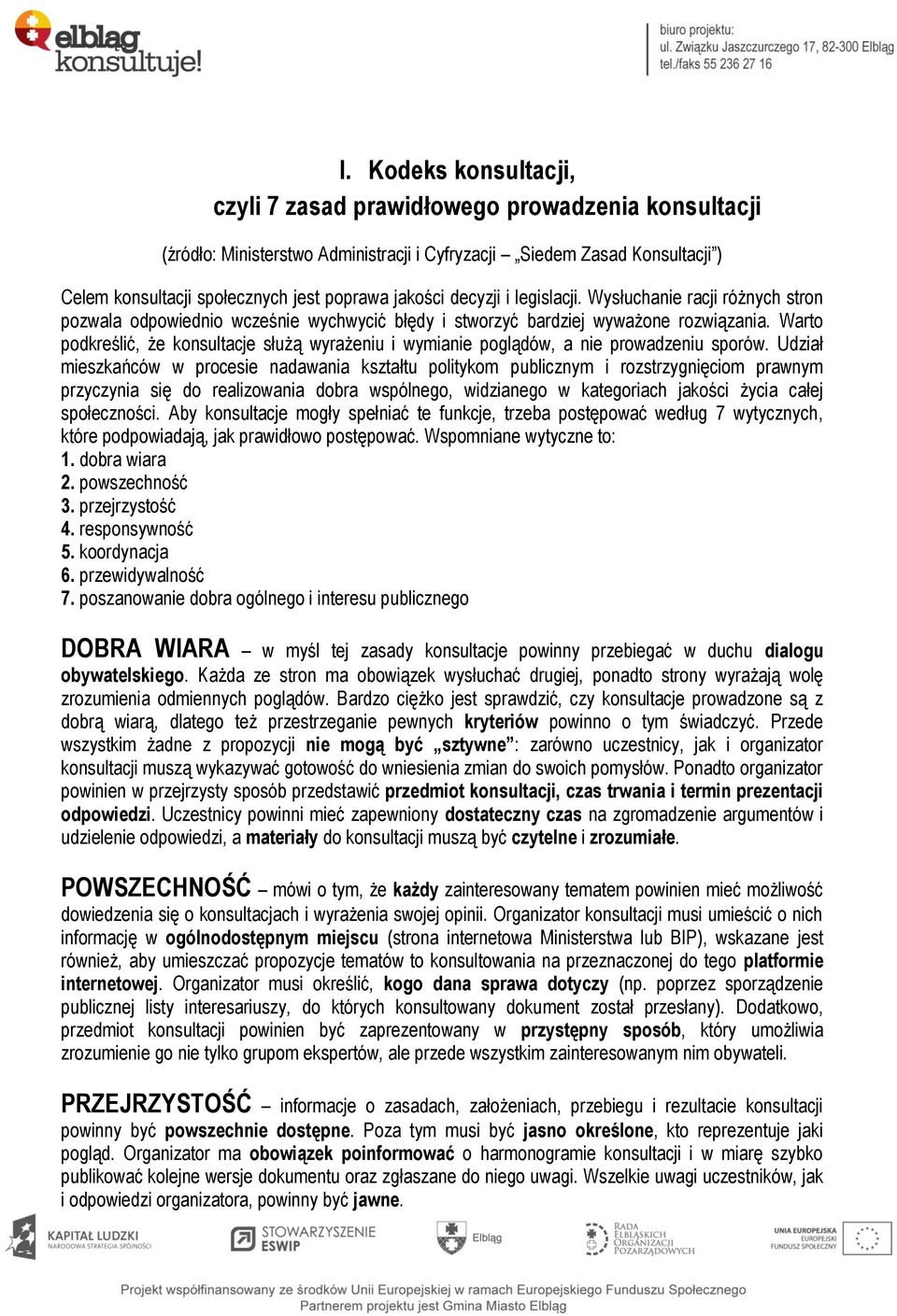 Warto podkreślić, że konsultacje służą wyrażeniu i wymianie poglądów, a nie prowadzeniu sporów.