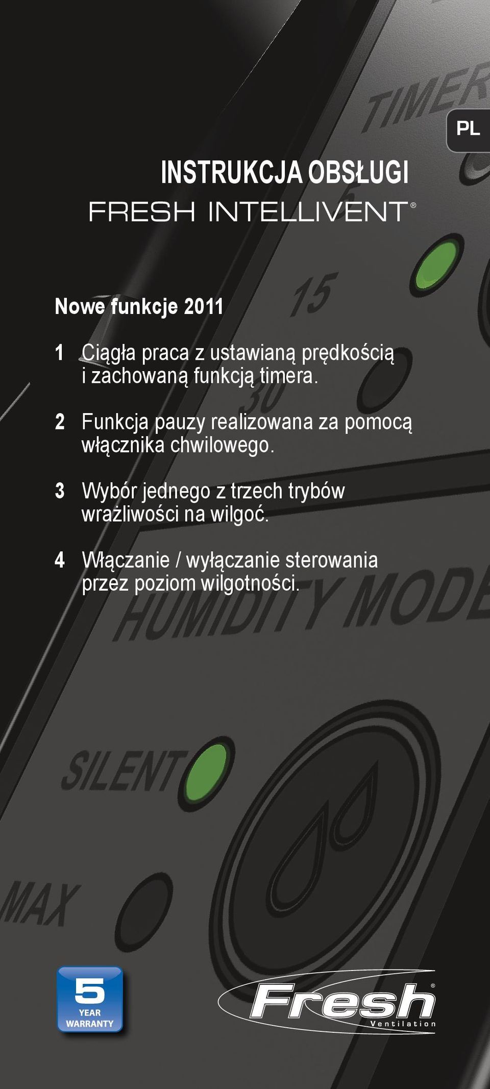 2 Funkcja pauzy realizowana za pomocą włącznika chwilowego.