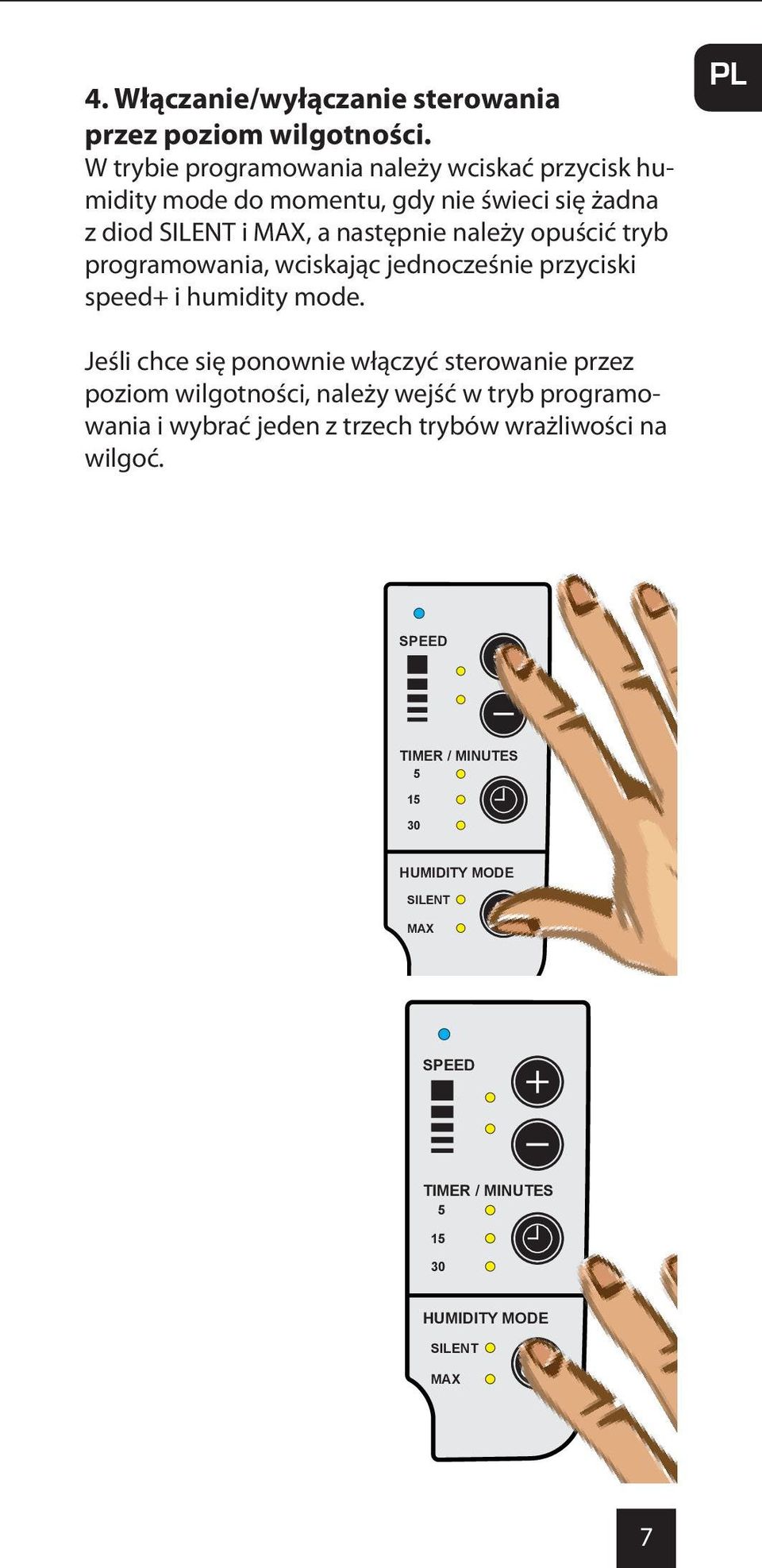 a następnie należy opuścić tryb programowania, wciskając jednocześnie przyciski speed+ i humidity PL Jeśli