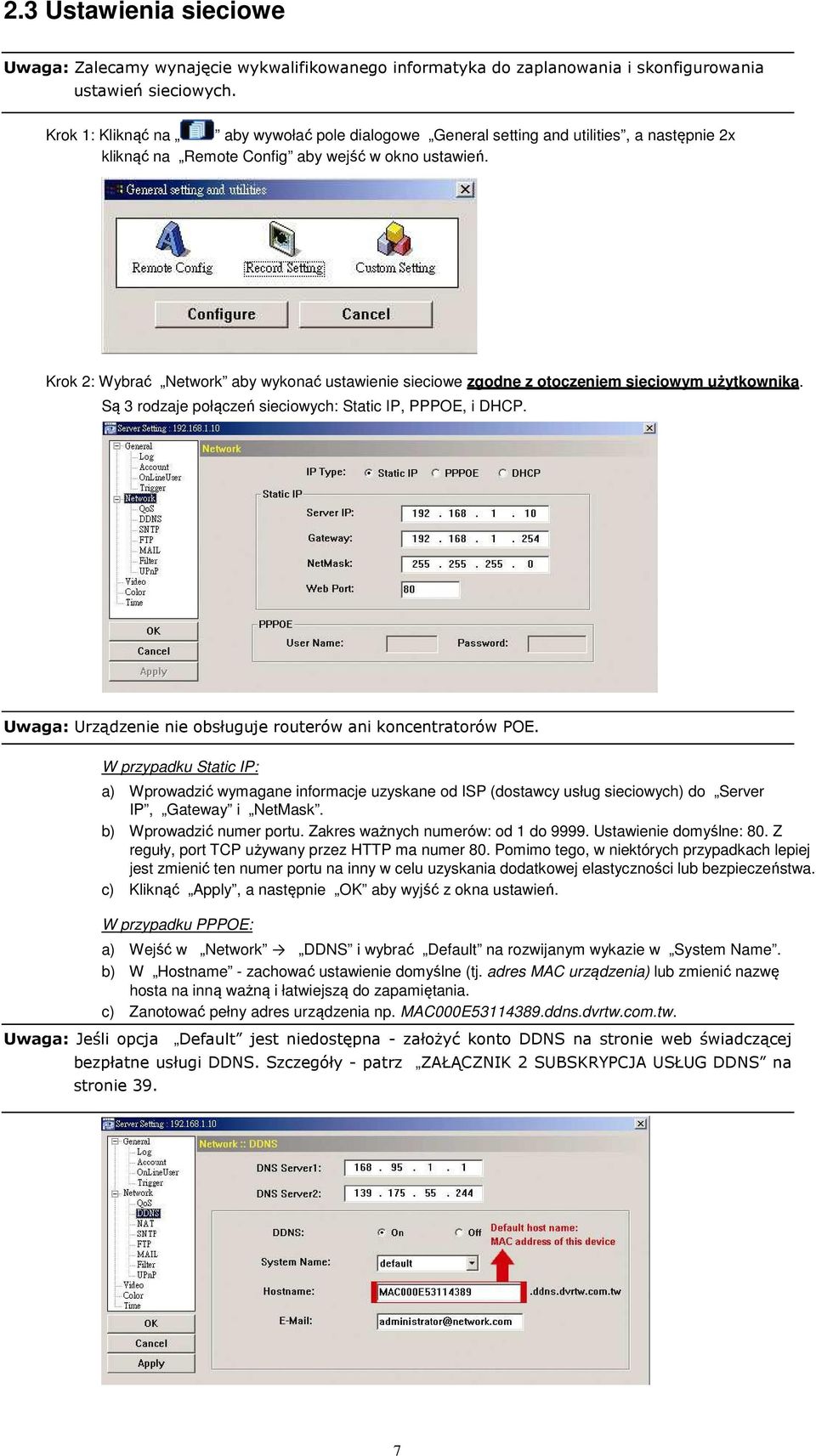 Krok 2: Wybrać Network aby wykonać ustawienie sieciowe zgodne z otoczeniem sieciowym użytkownika. Są 3 rodzaje połączeń sieciowych: Static IP, PPPOE, i DHCP.
