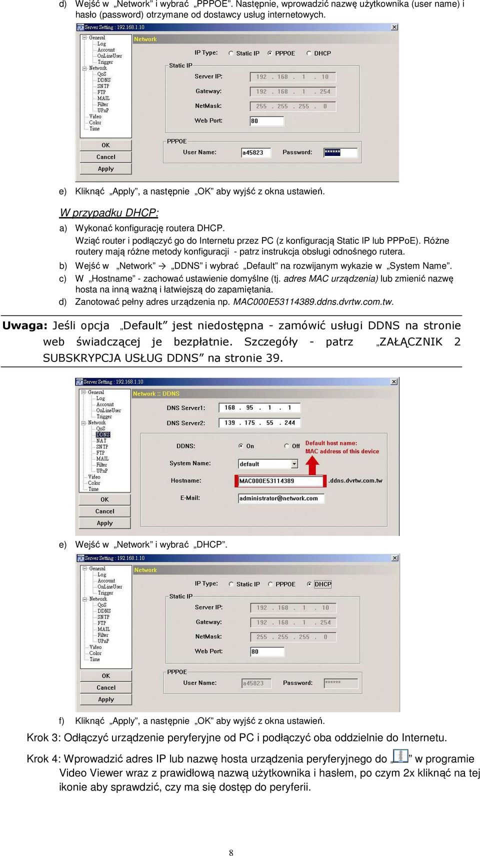 Wziąć router i podłączyć go do Internetu przez PC (z konfiguracją Static IP lub PPPoE). Różne routery mają różne metody konfiguracji - patrz instrukcja obsługi odnośnego rutera.
