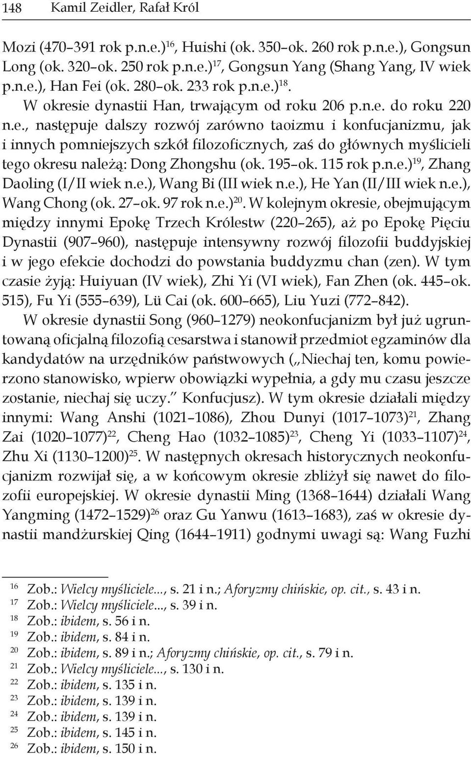 195 ok. 115 rok p.n.e.) 19, Zhang Daoling (I/II wiek n.e.), Wang Bi (III wiek n.e.), He Yan (II/III wiek n.e.), Wang Chong (ok. 27 ok. 97 rok n.e.) 20.