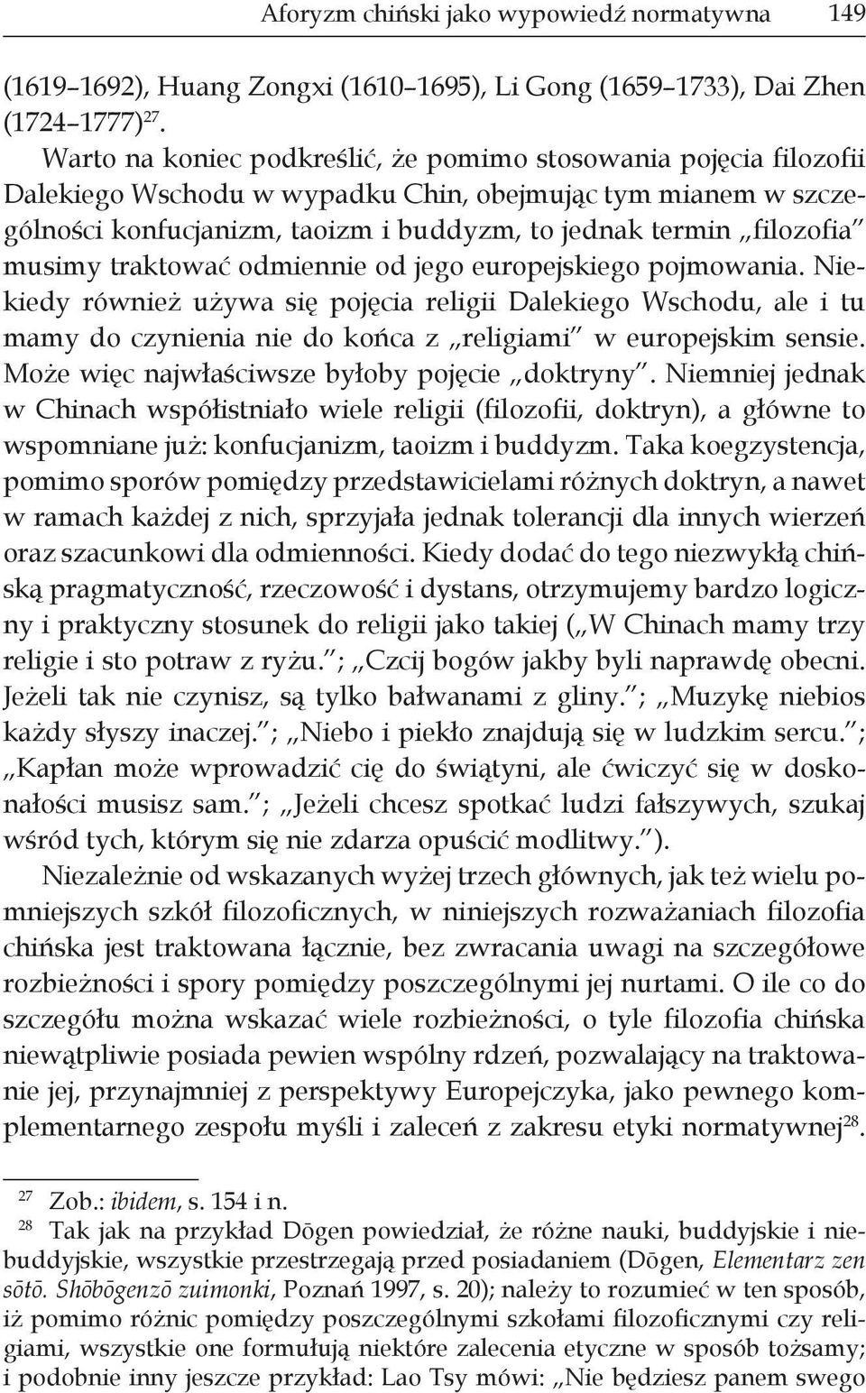 musimy traktować odmiennie od jego europejskiego pojmowania. Niekiedy również używa się pojęcia religii Dalekiego Wschodu, ale i tu mamy do czynienia nie do końca z religiami w europejskim sensie.