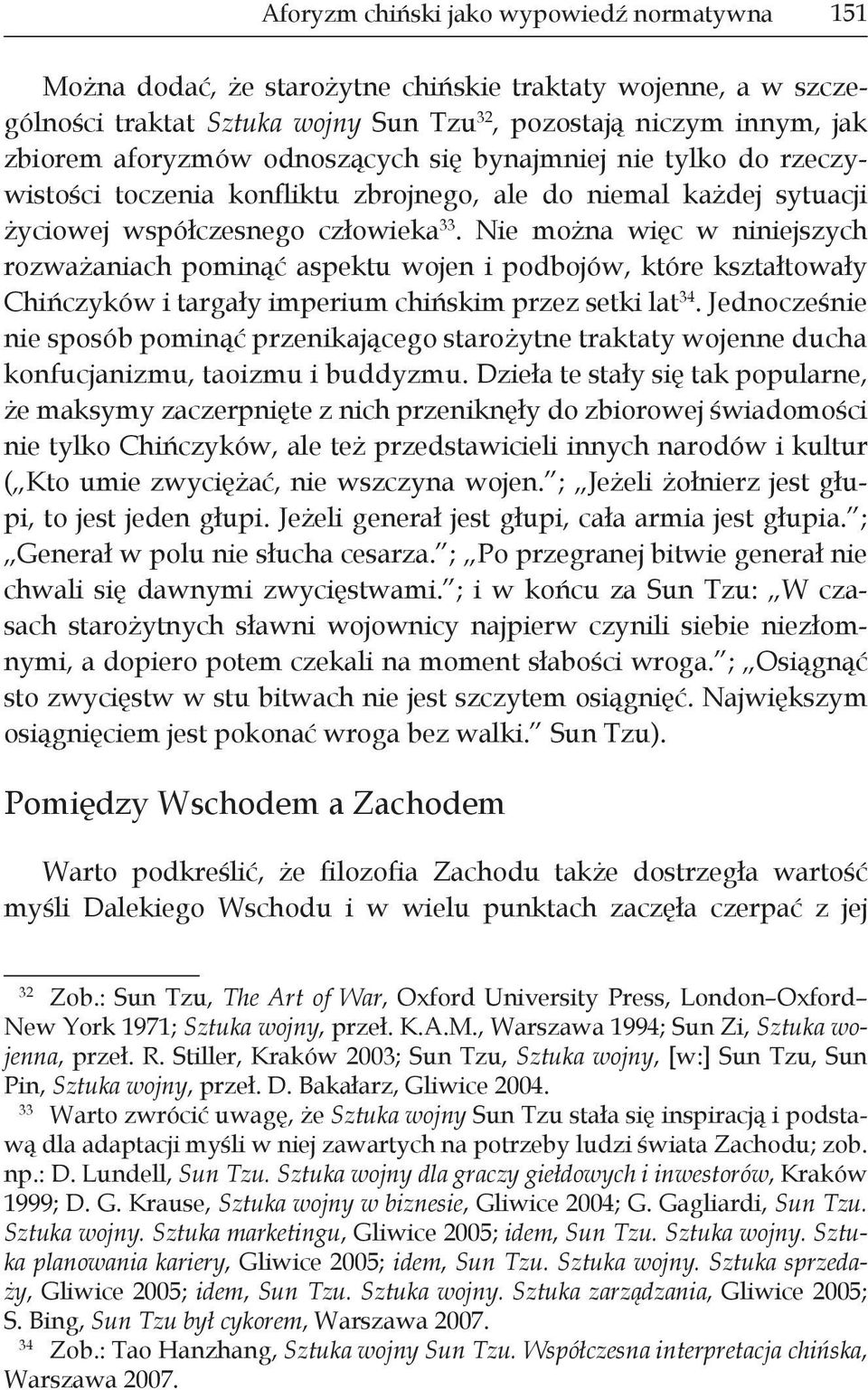 Nie można więc w niniejszych rozważaniach pominąć aspektu wojen i podbojów, które kształtowały Chińczyków i targały imperium chińskim przez setki lat 34.