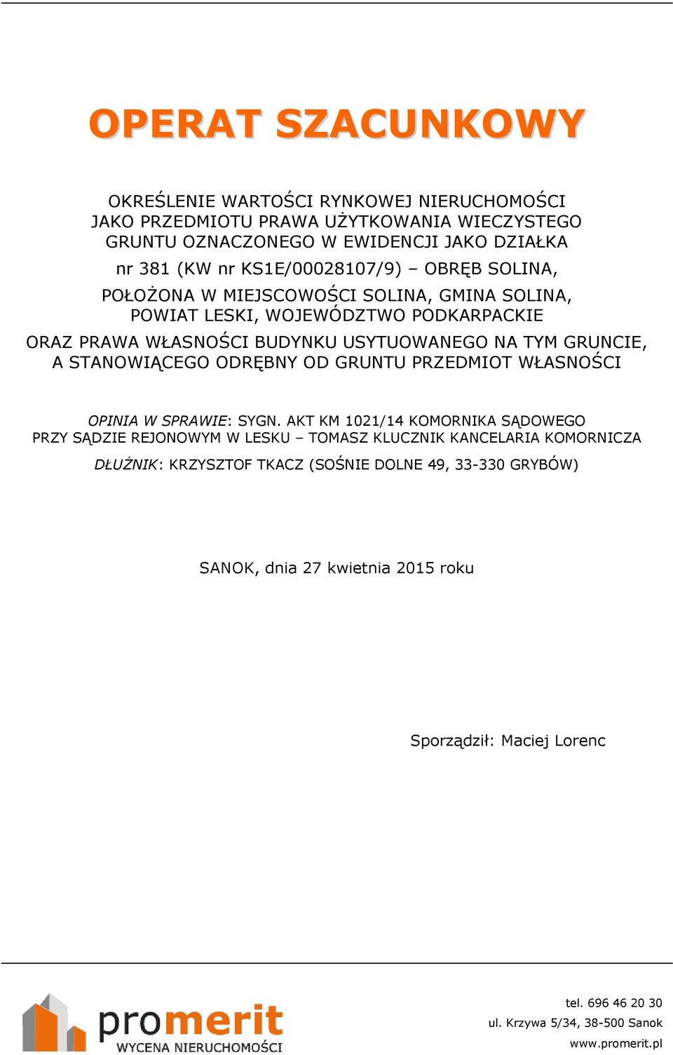 A STANOWIĄCEGO ODRĘBNY OD GRUNTU PRZEDMIOT WŁASNOŚCI OPINIA W SPRAWIE: SYGN.