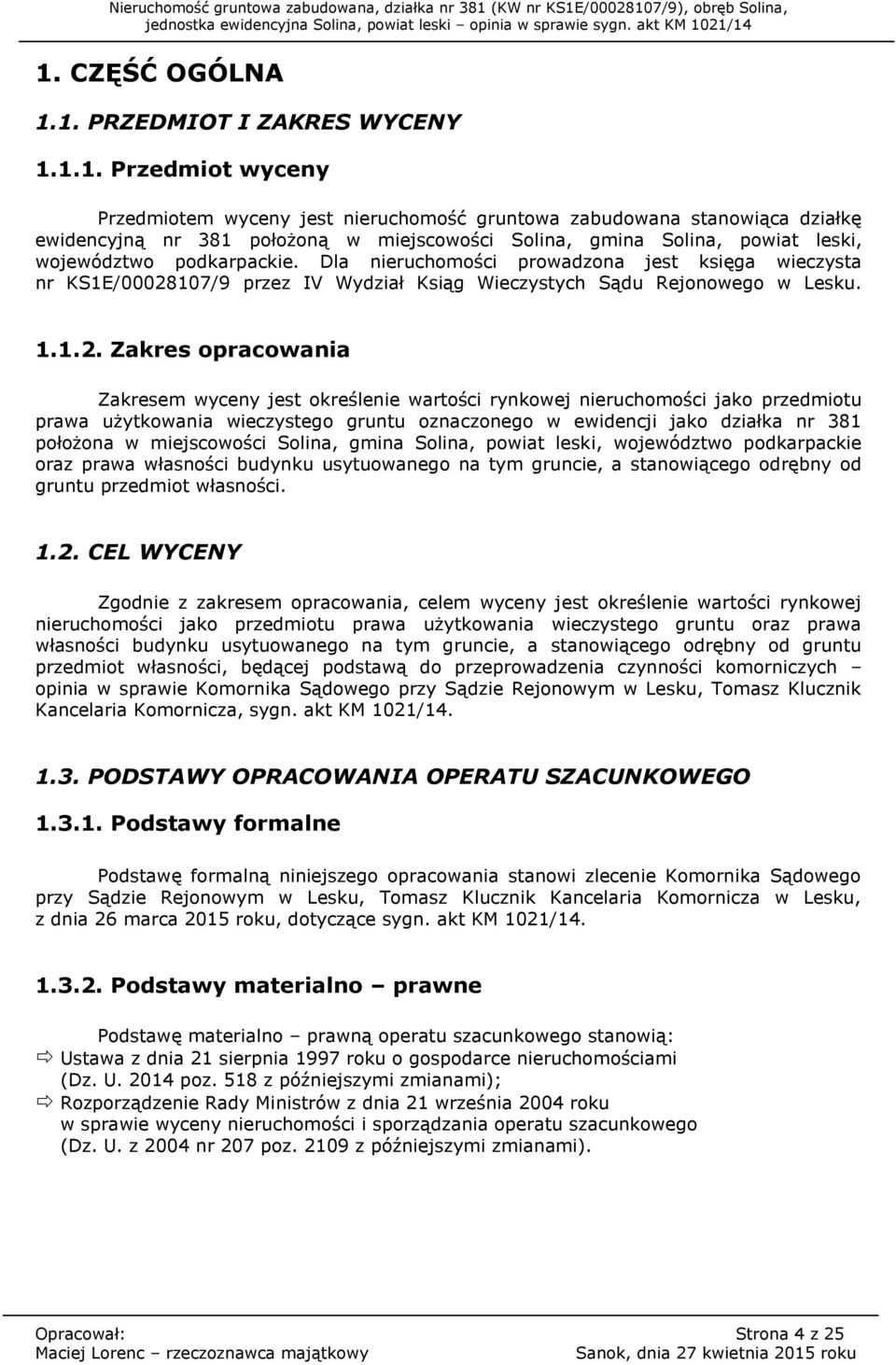 107/9 przez IV Wydział Ksiąg Wieczystych Sądu Rejonowego w Lesku. 1.1.2.