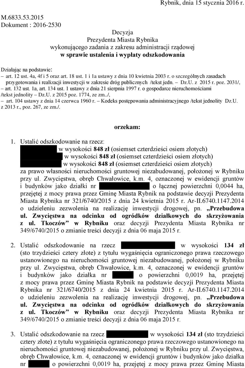 o szczególnych zasadach przygotowania i realizacji inwestycji w zakresie dróg publicznych /tekst jedn. Dz.U. z 2015 r. poz. 2031/, art. 132 ust. 1a, art. 134 ust. 1 ustawy z dnia 21 sierpnia 1997 r.