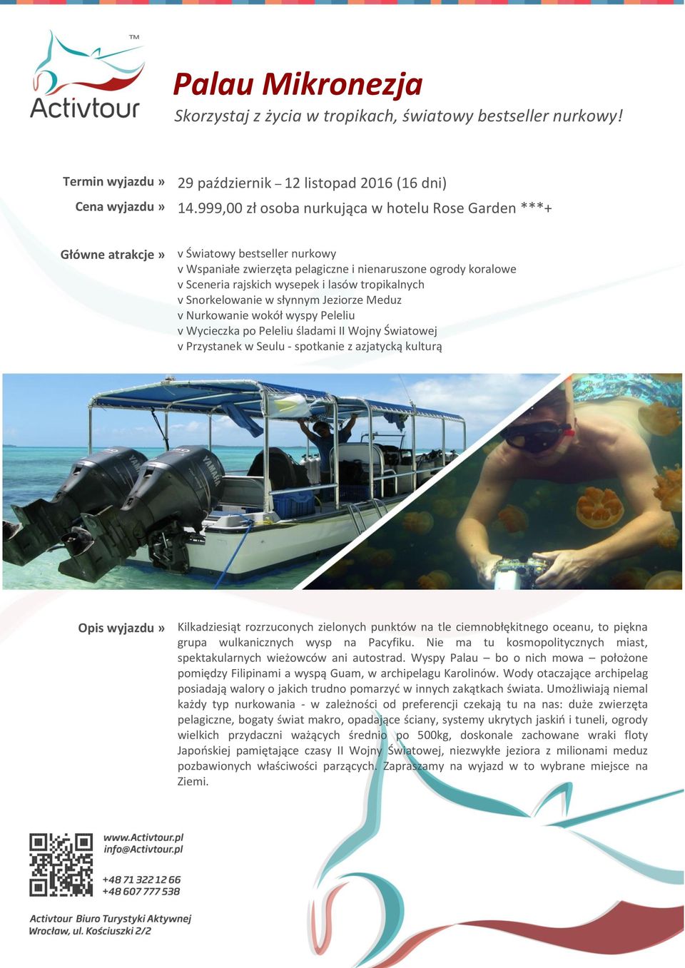 tropikalnych v Snorkelowanie w słynnym Jeziorze Meduz v Nurkowanie wokół wyspy Peleliu v Wycieczka po Peleliu śladami II Wojny Światowej v Przystanek w Seulu - spotkanie z azjatycką kulturą Opis