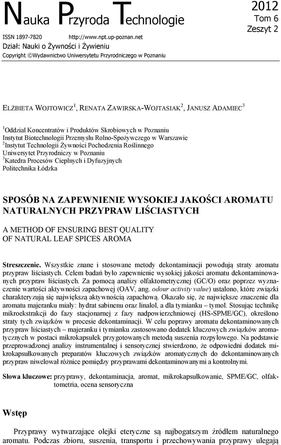 Koncentratów i Produktów Skrobiowych w Poznaniu Instytut Biotechnologii Przemysłu Rolno-Spożywczego w Warszawie 2 Instytut Technologii Żywności Pochodzenia Roślinnego Uniwersytet Przyrodniczy w