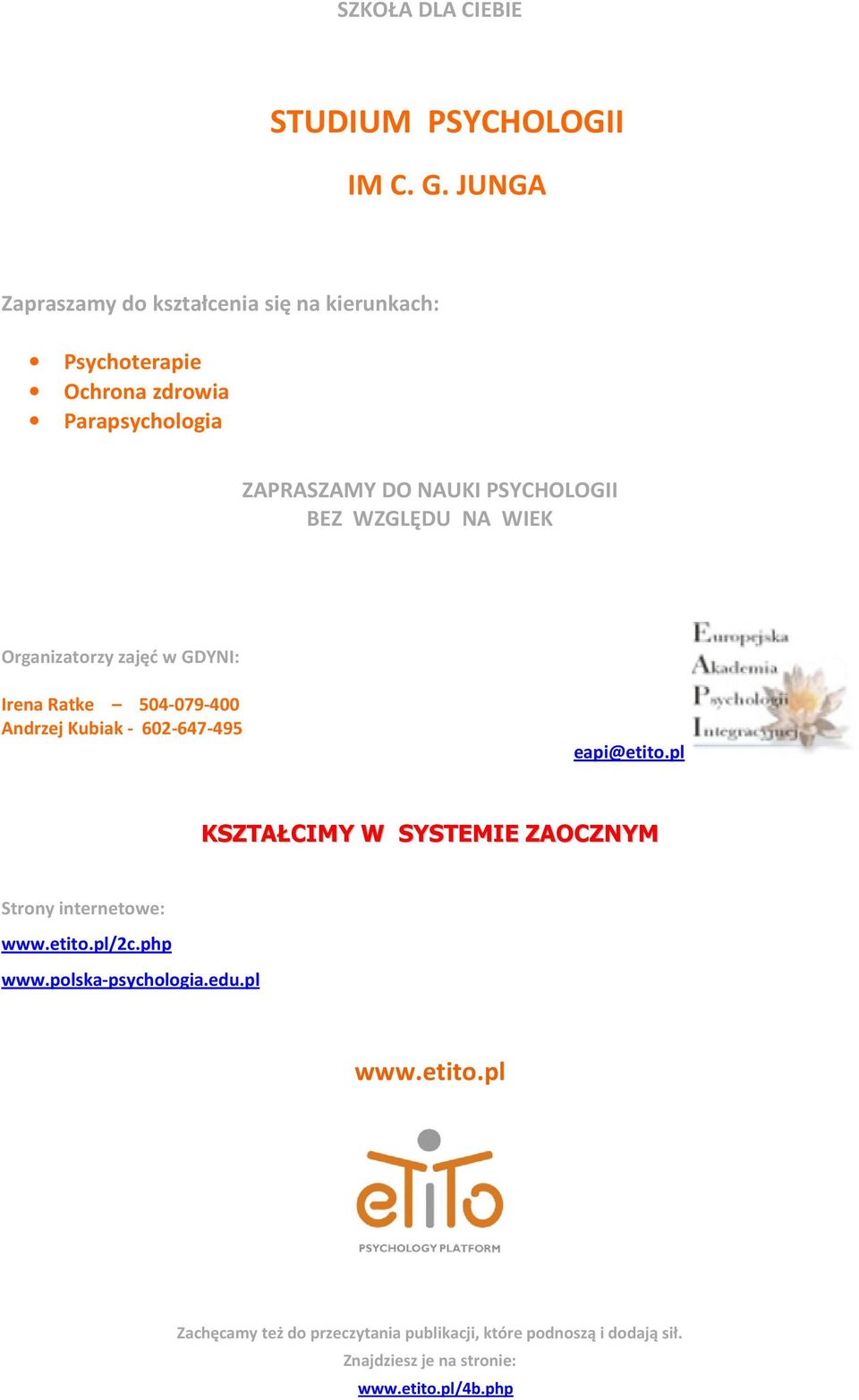 PSYCHOLOGII BEZ WZGLĘDU NA WIEK Organizatorzy zajęć w GDYNI: Irena Ratke 504-079-400 Andrzej Kubiak - 602-647-495