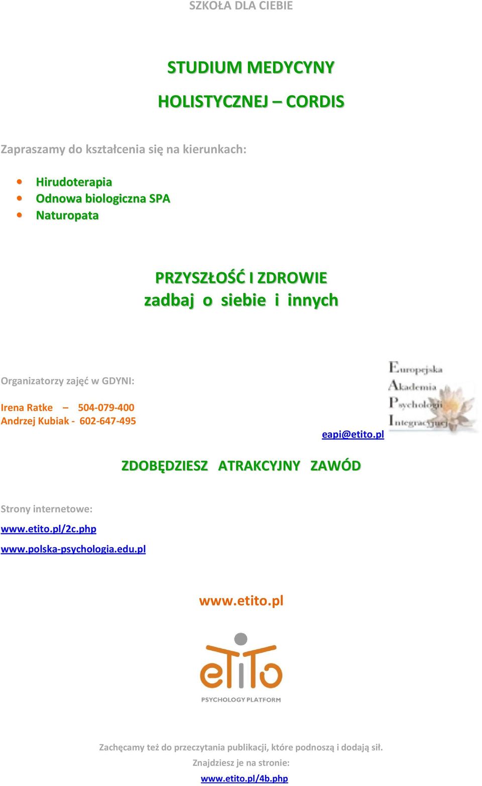 504-079-400 Andrzej Kubiak - 602-647-495 eapi@etito.pl ZDOBĘDZIESZ ATRAKCYJNY ZAWÓD Strony internetowe: /2c.php www.