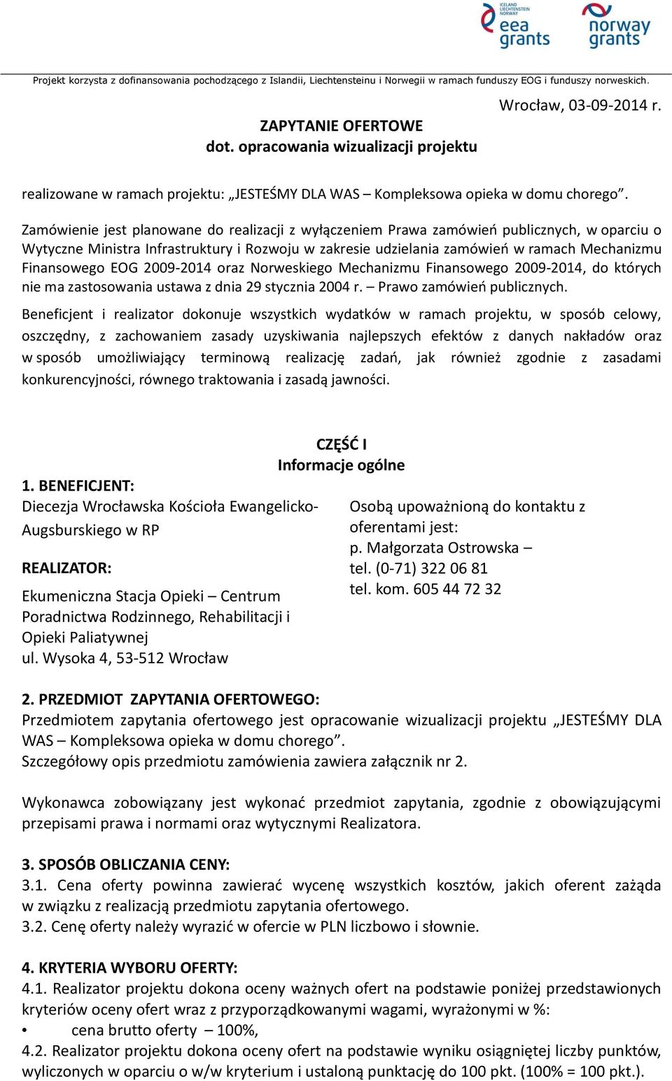 EOG 2009-2014 oraz Norweskiego Mechanizmu Finansowego 2009-2014, do których nie ma zastosowania ustawa z dnia 29 stycznia 2004 r. Prawo zamówień publicznych.