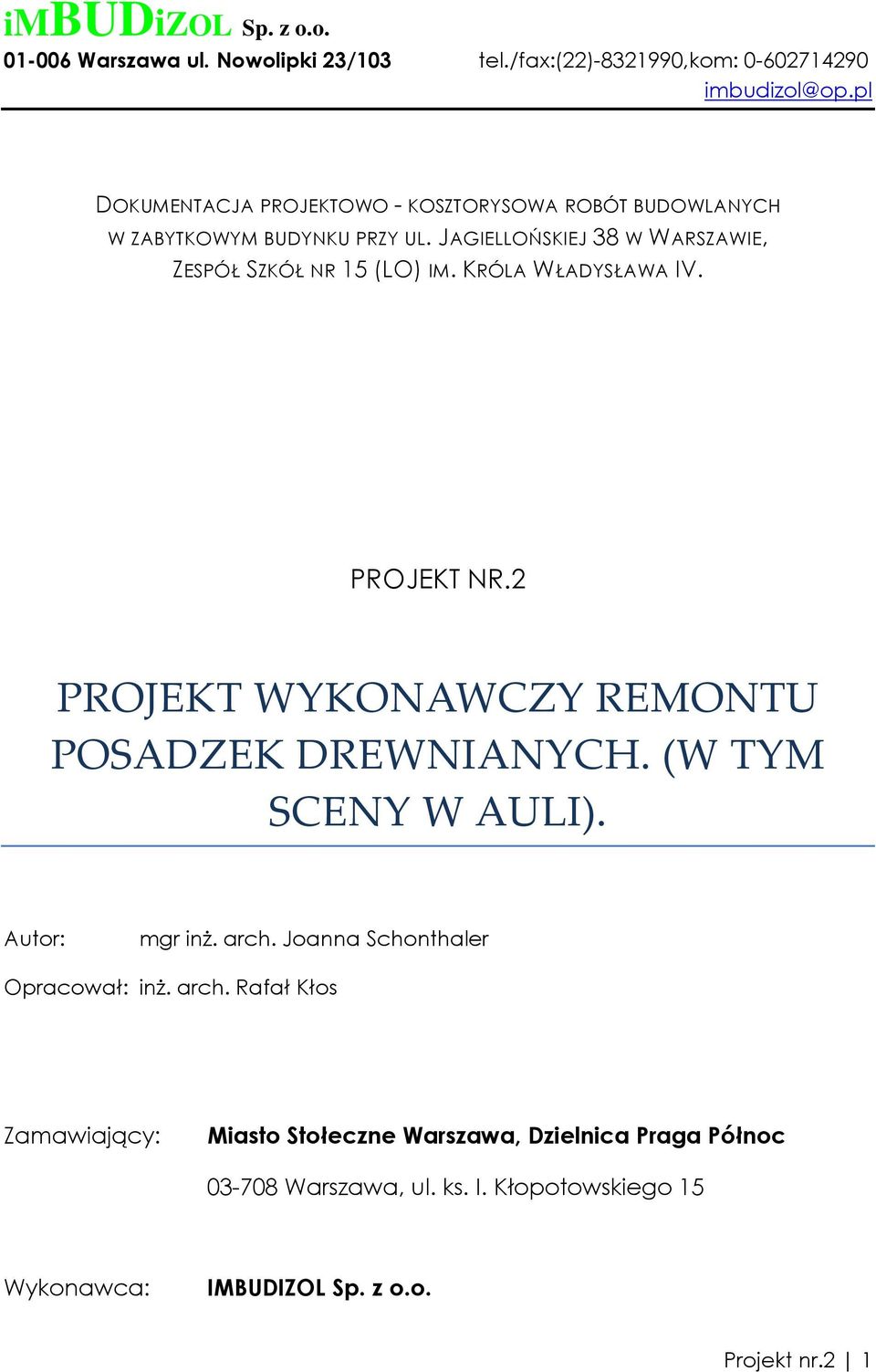 KRÓLA WŁADYSŁAWA IV. PROJEKT NR.2 PROJEKT WYKONAWCZY REMONTU POSADZEK DREWNIANYCH. (W TYM SCENY W AULI). Autor: mgr inŝ. arch.