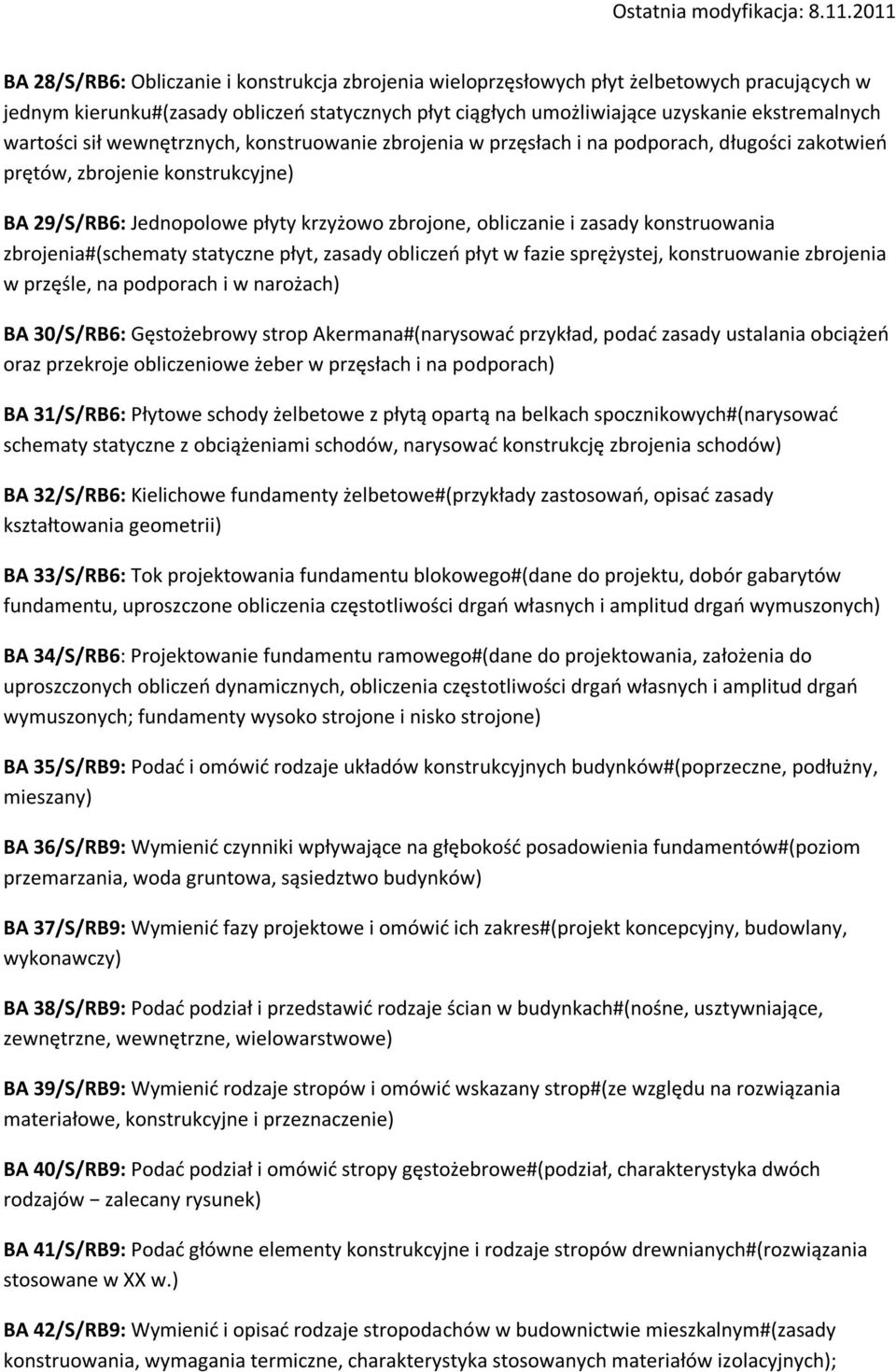 zasady konstruowania zbrojenia#(schematy statyczne płyt, zasady obliczeń płyt w fazie sprężystej, konstruowanie zbrojenia w przęśle, na podporach i w narożach) BA 30/S/RB6: Gęstożebrowy strop