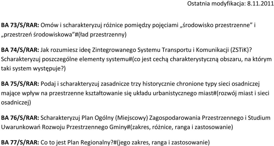 ) BA 75/S/RAR: Podaj i scharakteryzuj zasadnicze trzy historycznie chronione typy sieci osadniczej mające wpływ na przestrzenne kształtowanie się układu urbanistycznego miast#(rozwój miast i sieci