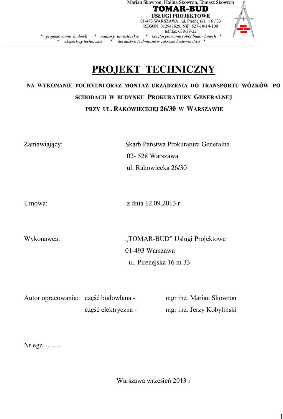 Rakowiecka 26/30 Umowa: z dnia 12.09.2013 r Wykonawca: TOMAR-BUD Usługi Projektowe 01-493 Warszawa ul.