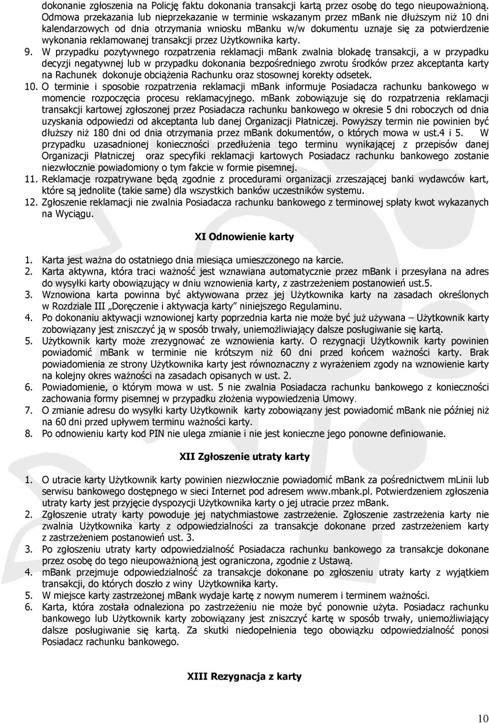 reklamowanej transakcji przez Użytkownika karty. 9.