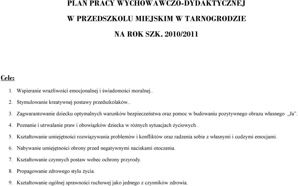 Poznanie i utrwalanie praw i obowiązków dziecka w różnych sytuacjach życiowych.. 5.