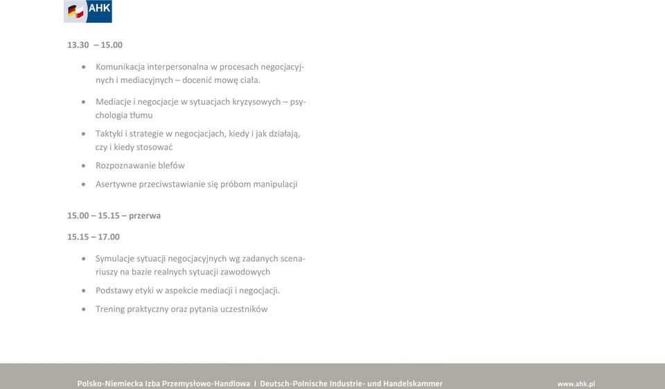 stosować Rozpoznawanie blefów Asertywne przeciwstawianie się próbom manipulacji 15.00 15.15 przerwa 15.15 17.