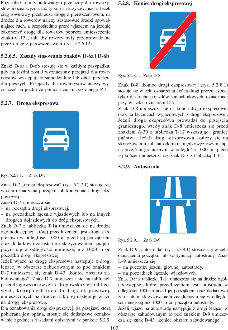 umieszczenie znaku C-13a, tak aby rowery by³y przeprowadzane przez drogê z pierwszeñstwem (rys. 5.