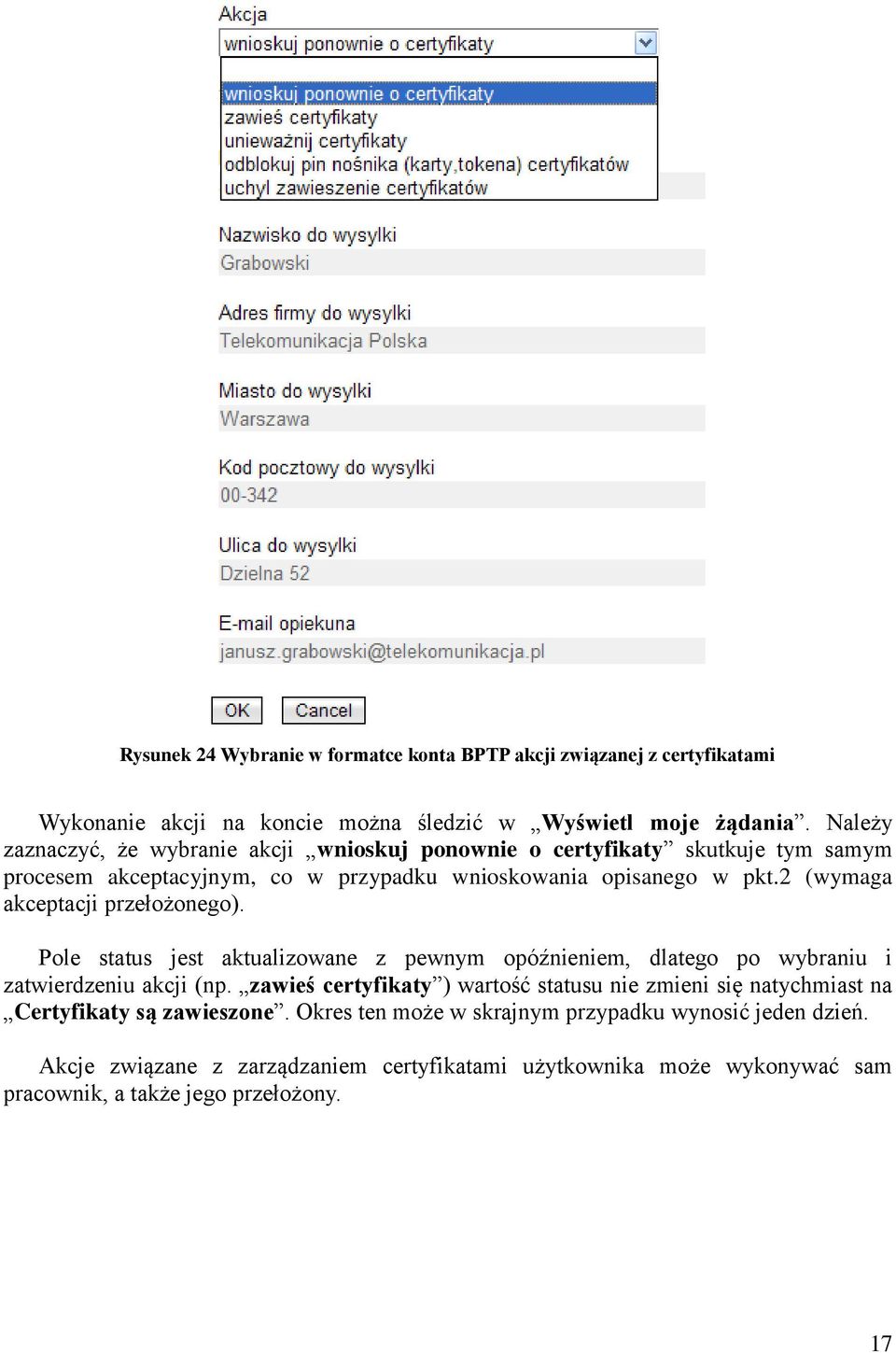 2 (wymaga akceptacji przełożonego). Pole status jest aktualizowane z pewnym opóźnieniem, dlatego po wybraniu i zatwierdzeniu akcji (np.