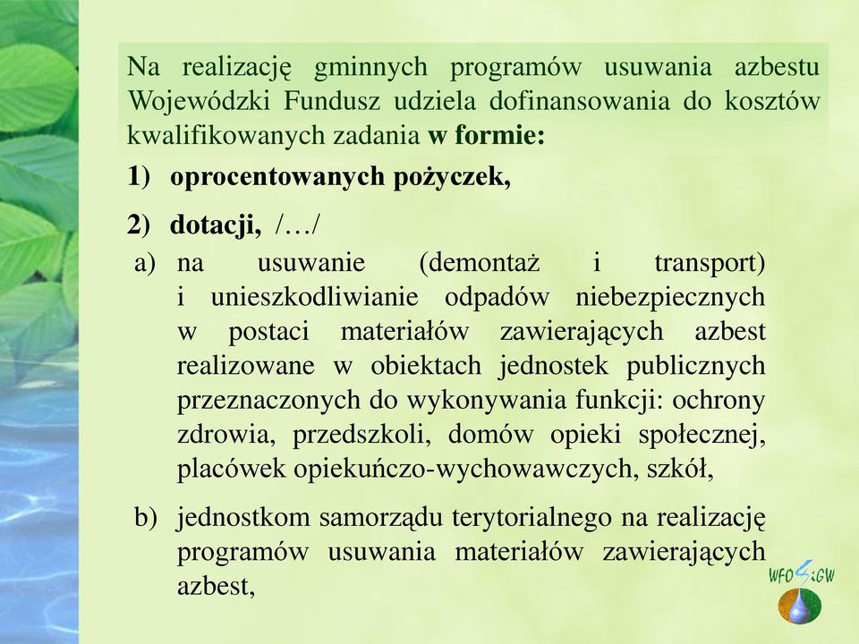 zawierających azbest realizowane w obiektach jednostek publicznych przeznaczonych do wykonywania funkcji: ochrony zdrowia, przedszkoli, domów