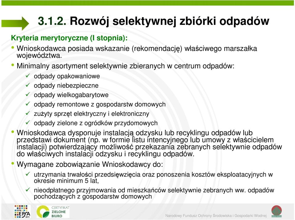 elektroniczny odpady zielone z ogródków przydomowych Wnioskodawca dysponuje instalacją odzysku lub recyklingu odpadów lub przedstawi dokument (np.