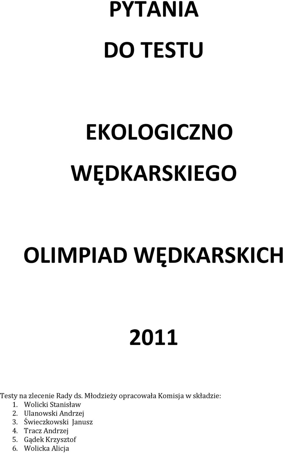 Młodzieży opracowała Komisja w składzie: 1. Wolicki Stanisław 2.