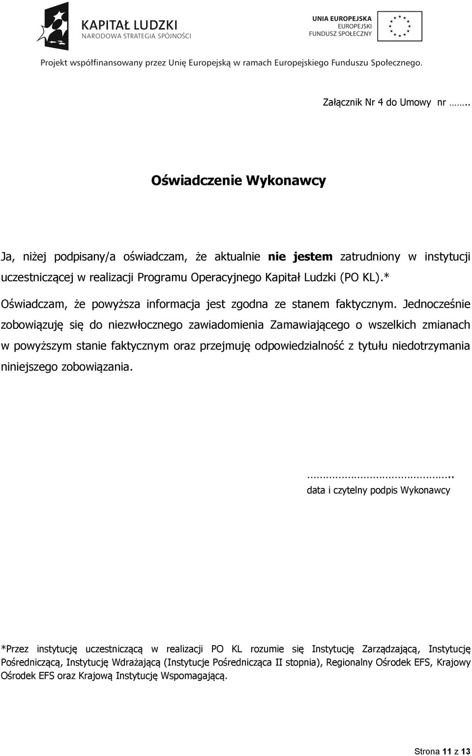 * Oświadczam, że powyższa informacja jest zgodna ze stanem faktycznym.