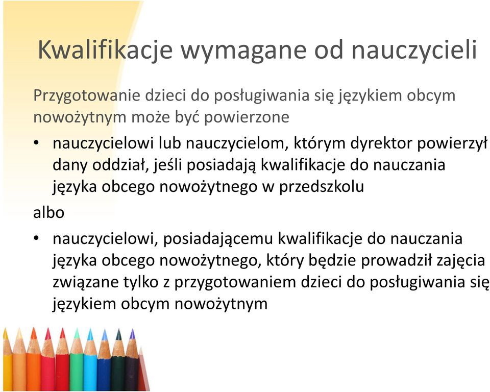 nauczania języka obcego nowożytnego w przedszkolu albo nauczycielowi, posiadającemu kwalifikacje do nauczania języka