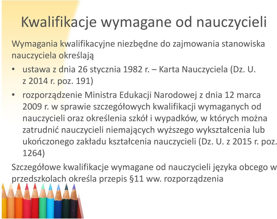 w sprawie szczegółowych kwalifikacji wymaganych od nauczycieli oraz określenia szkół i wypadków, w których można zatrudnić nauczycieli niemających wyższego