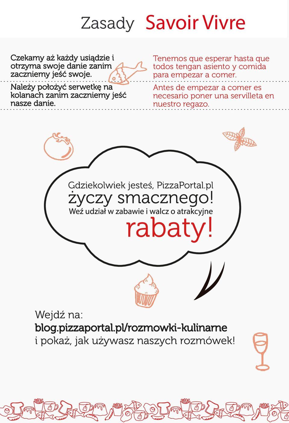 Należy położyć serwetkę na kolanach zanim zaczniemy jeść nasze danie.