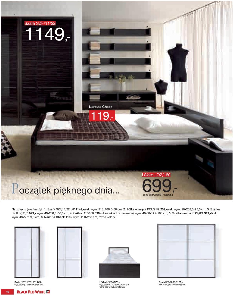 Łóżko LOZ/60 699,- (bez wkładu i materaca) wym. 40-60x7x08 cm, 5. Szafka nocna KOM/6/4 39,-/szt. wym. 40x53x39,5 cm, 6. Narzuta Check 9,- wym.