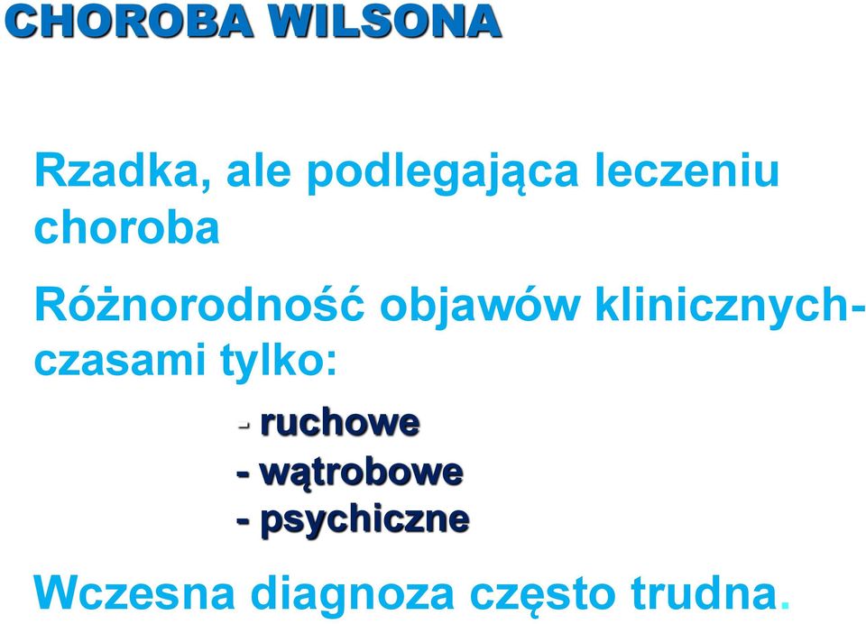 klinicznychczasami tylko: - ruchowe -