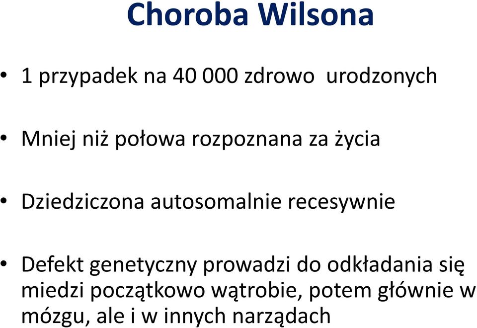 recesywnie Defekt genetyczny prowadzi do odkładania się miedzi