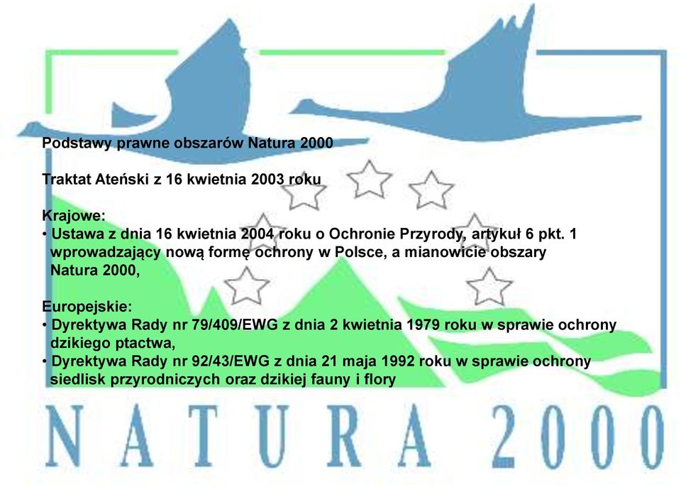 1 wprowadzający nową formę ochrony w Polsce, a mianowicie obszary Natura 2000, Europejskie: Dyrektywa Rady nr