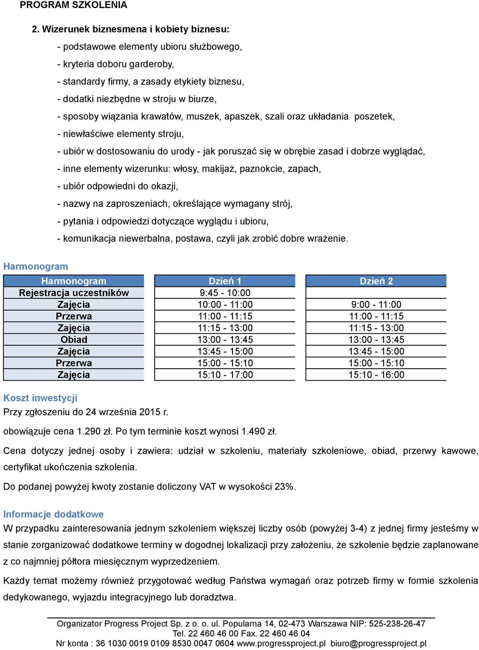 elementy wizerunku: włosy, makijaż, paznokcie, zapach, - ubiór odpowiedni do okazji, - nazwy na zaproszeniach, określające wymagany strój, - pytania i odpowiedzi dotyczące wyglądu i ubioru, -