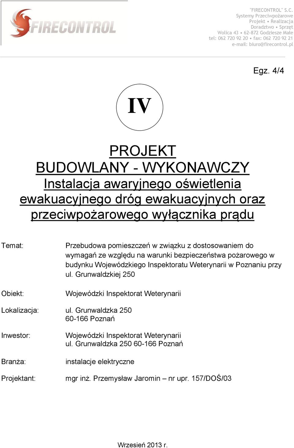 dostosowaniem do wymagań ze względu na warunki bezpieczeństwa pożarowego w budynku Wojewódzkiego Inspektoratu Weterynarii w Poznaniu przy ul.