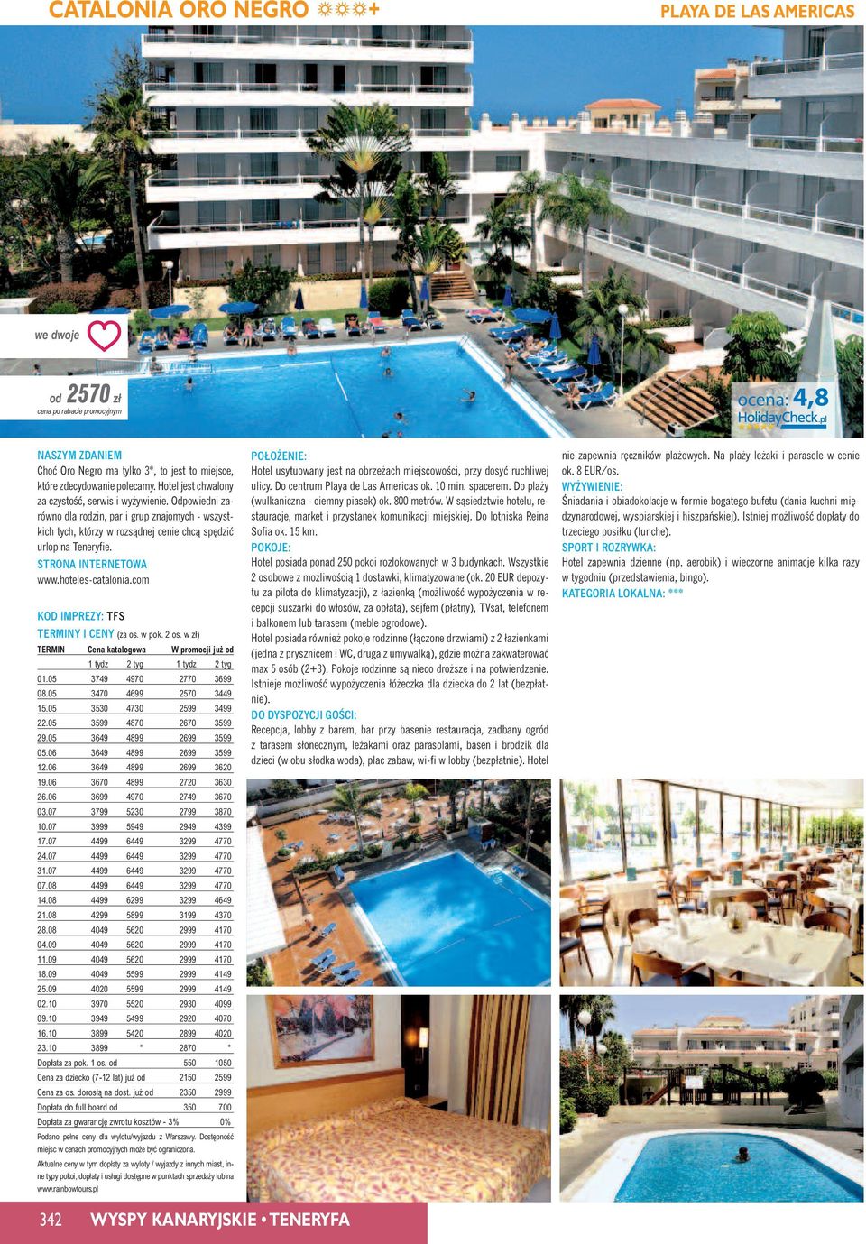 hoteles-catalonia.com 01.05 3749 4970 2770 3699 08.05 3470 4699 2570 3449 15.05 3530 4730 2599 3499 22.05 3599 4870 2670 3599 29.05 3649 4899 2699 3599 05.06 3649 4899 2699 3599 12.