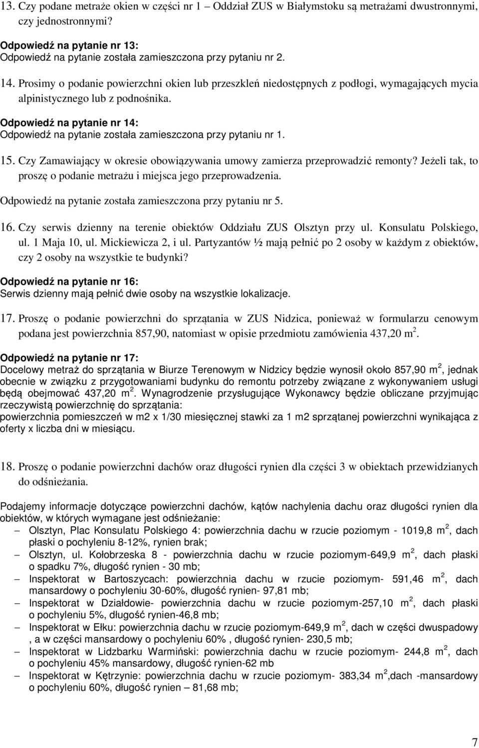 Prosimy o podanie powierzchni okien lub przeszkleń niedostępnych z podłogi, wymagających mycia alpinistycznego lub z podnośnika.