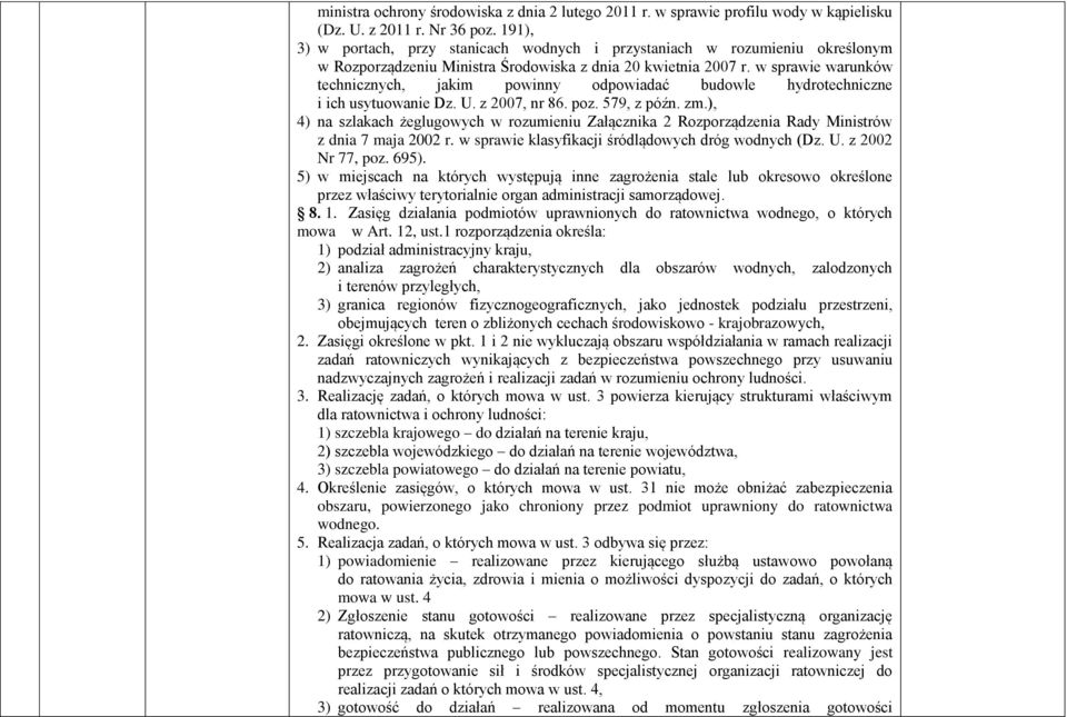 w sprawie warunków technicznych, jakim powinny odpowiadać budowle hydrotechniczne i ich usytuowanie Dz. U. z 2007, nr 86. poz. 579, z późn. zm.