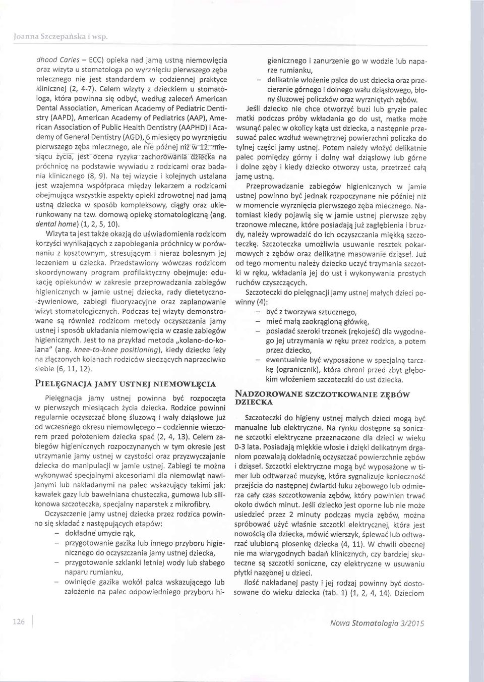 dzieckiem u stomatologa, kt6ra powinna siq odbyi, wedlug zalece6 American Dental Association, American Academy of Pediatric Dentistry (AAPD), American Academy of Pediatrics (AAP), American