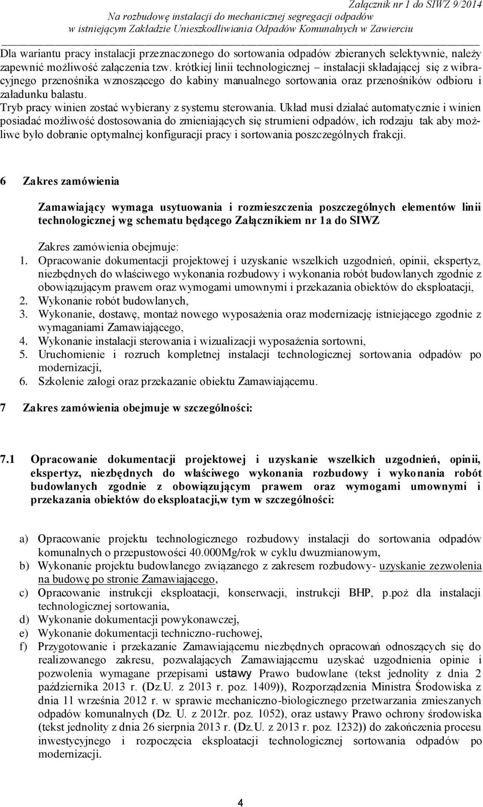 Tryb pracy winien zostać wybierany z systemu sterowania.