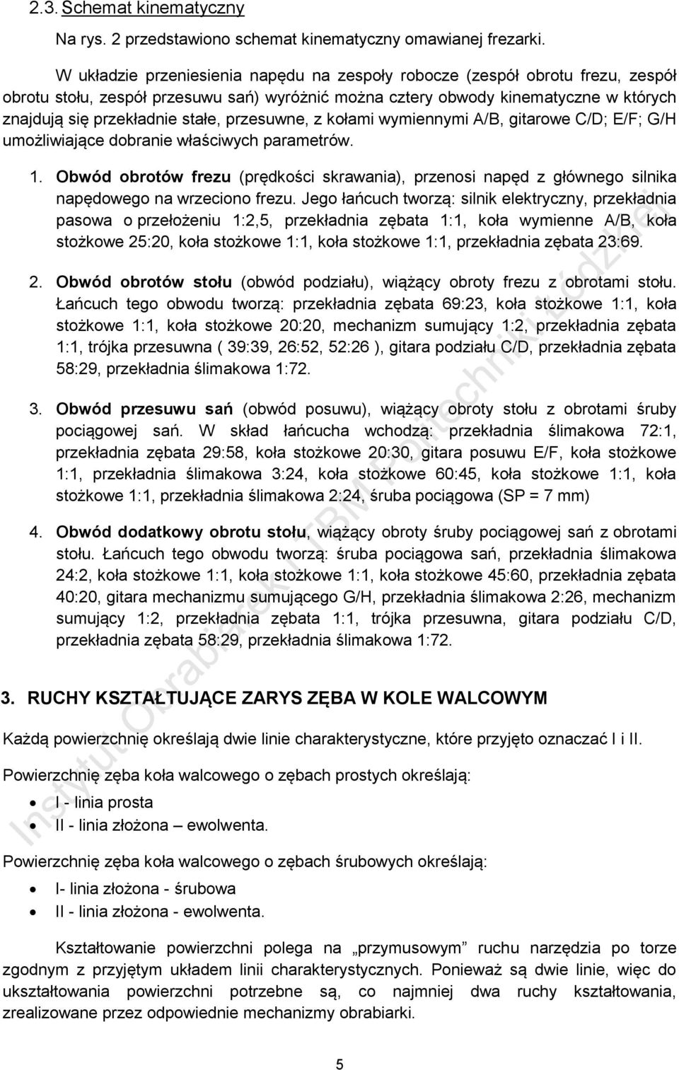 przesuwne, z kołami wymiennymi A/B, gitarowe C/D; E/F; G/H umożliwiające dobranie właściwych parametrów. 1.