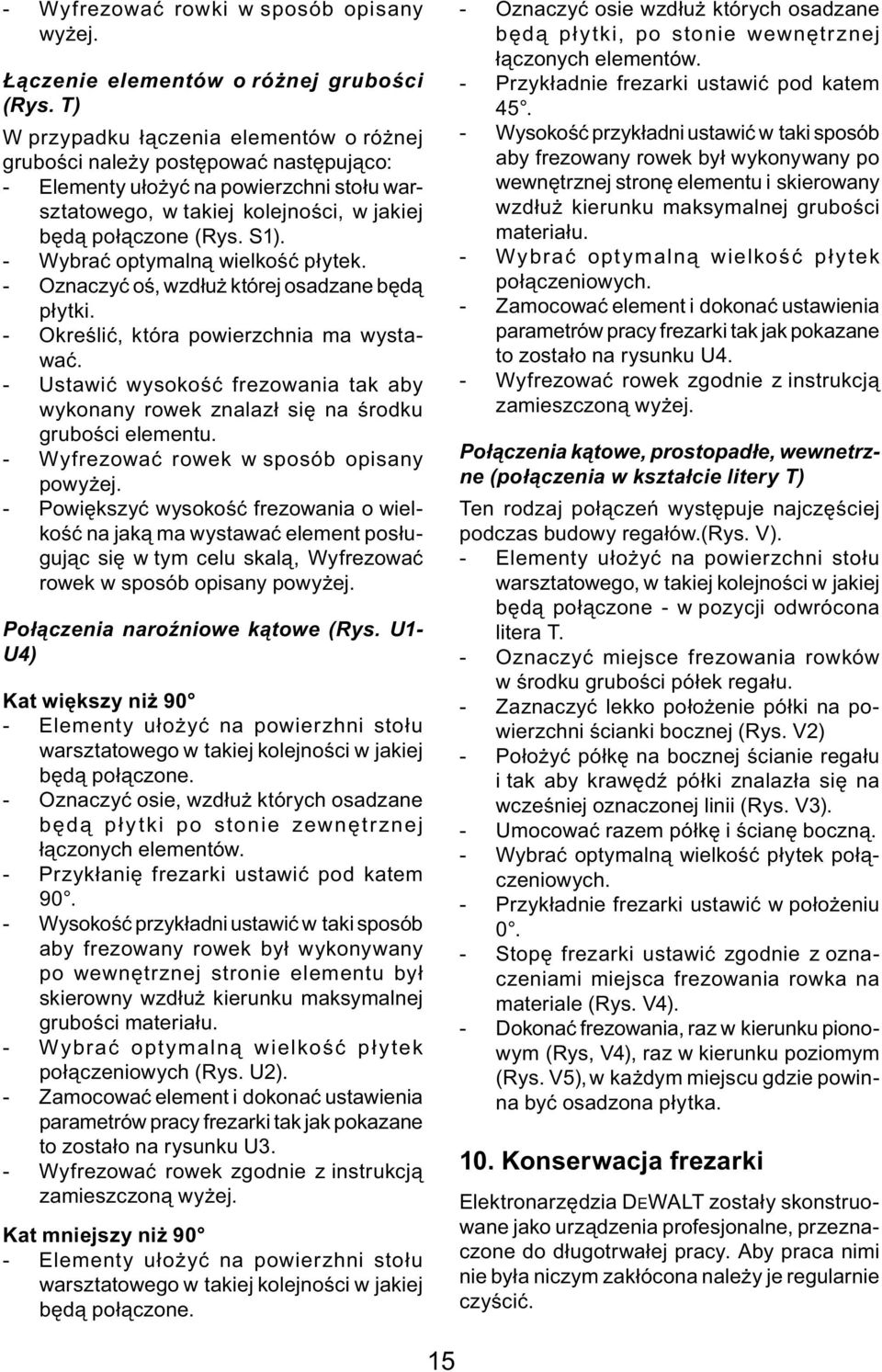 - Wybrać optymalną wielkość płytek. - Oznaczyć oś, wzdłuż której osadzane będą płytki. - Określić, która powierzchnia ma wystawać.