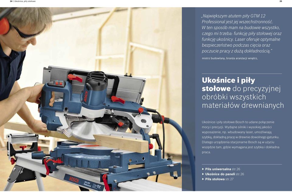 mistrz budowlany, branża aranżacji wnętrz, Ukośnice i piły stołowe do precyzyjnej obróbki wszystkich materiałów drewnianych Ukośnice i piły stołowe Bosch to udane połączenie mocy i precyzji.