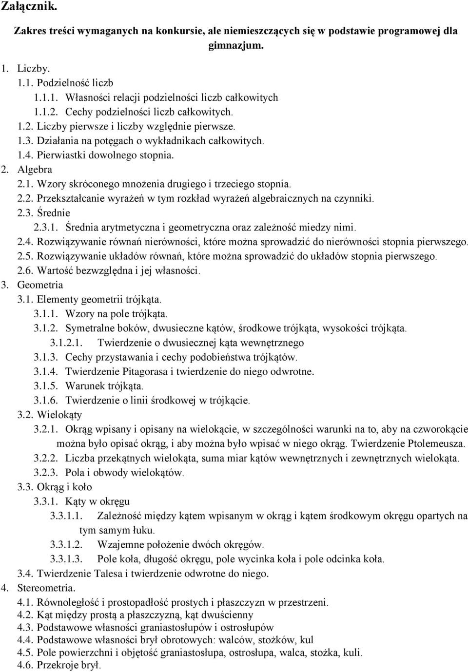 2.2. Przekształcanie wyrażeń w tym rozkład wyrażeń algebraicznych na czynniki. 2.3. Średnie 2.3.1. Średnia arytmetyczna i geometryczna oraz zależność miedzy nimi. 2.4.