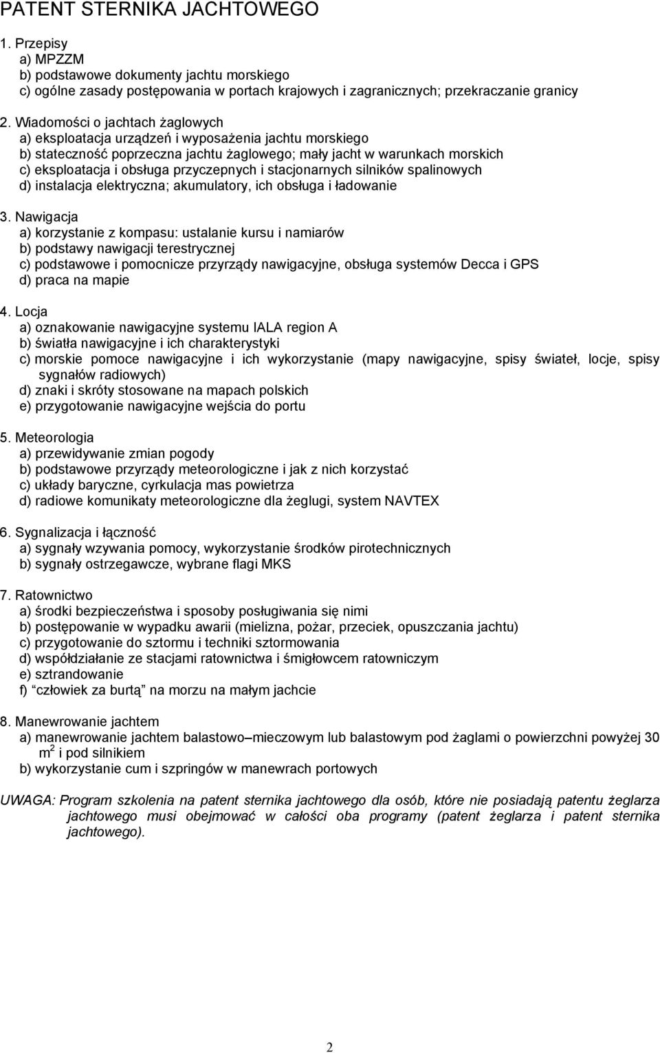 przyczepnych i stacjonarnych silników spalinowych d) instalacja elektryczna; akumulatory, ich obsługa i ładowanie 3.