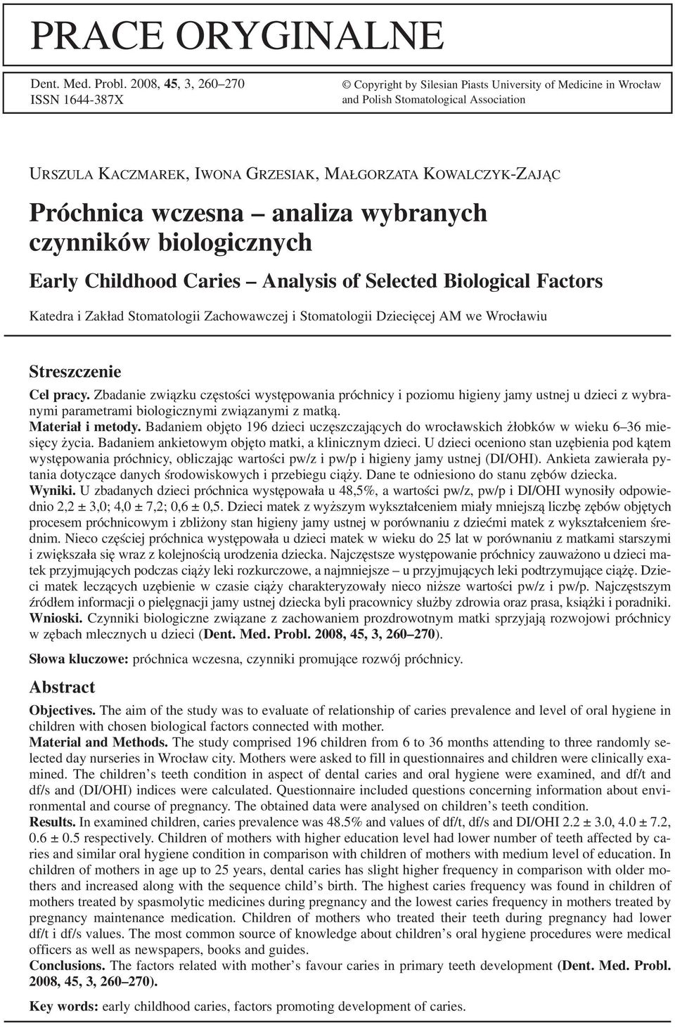 Próchnica wczesna analiza wybranych czynników biologicznych Early Childhood Caries Analysis of Selected Biological Factors Katedra i Zakład Stomatologii Zachowawczej i Stomatologii Dziecięcej AM we